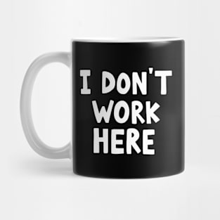 I don't work here Mug